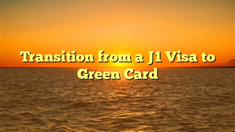 THIS is how to transition from a J1 visa to a green card [2024] .